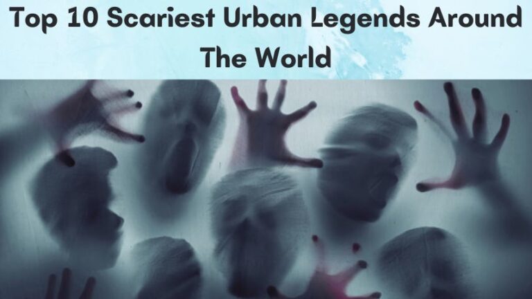 Top 10 Scariest Urban Legends From Around The World - Quench Your Queries