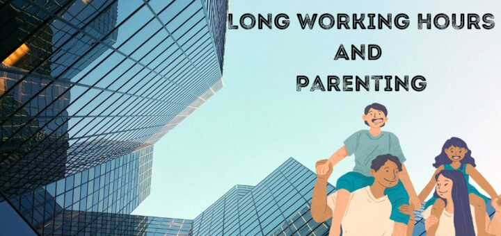 Long Working Hours And Parenting